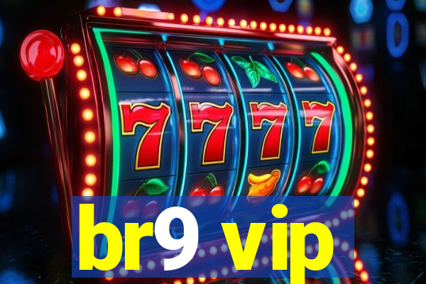 br9 vip